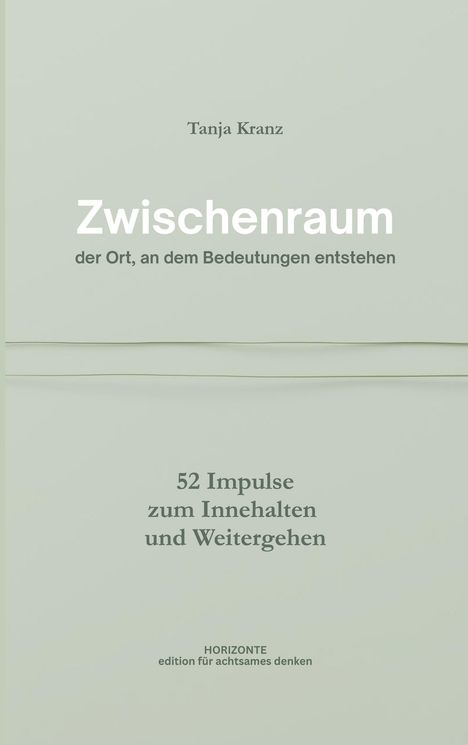 „Zwischenraum: der Ort, an dem Bedeutungen entstehen“, darunter „52 Impulse zum Innehalten und Weitergehen“. Dezente Gestaltung.