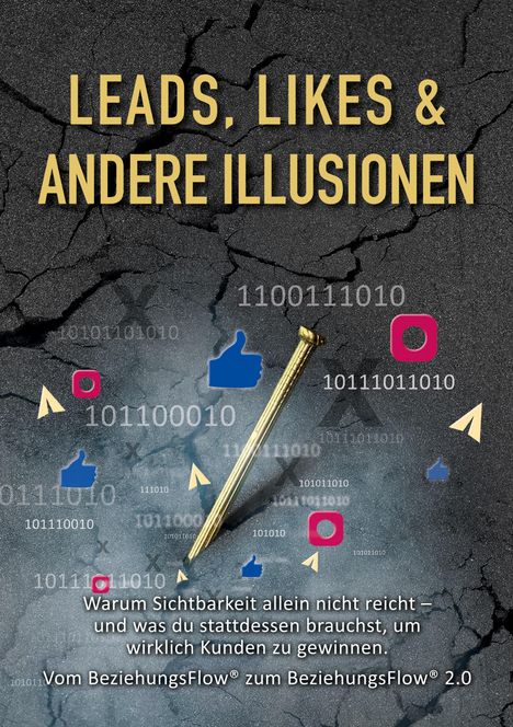 LEADS, LIKES & ANDERE ILLUSIONEN. Ein goldener Nagel durchstößt Symbole vor einem dunklen, rissigen Hintergrund.