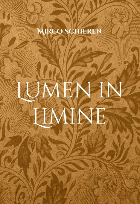 Titel: "Lumen In Limine" von Mirco Schieren. Hintergrund: Florales Muster in Braun.