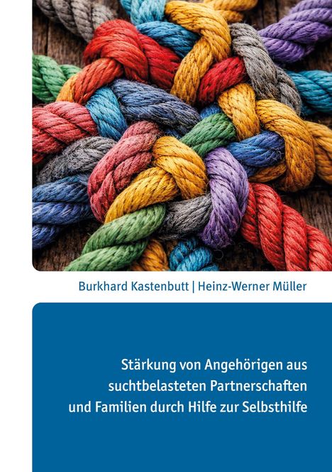 "Stärkung von Angehörigen aus suchtbelasteten Partnerschaften und Familien durch Hilfe zur Selbsthilfe." Bunte Seile fest verflochten.