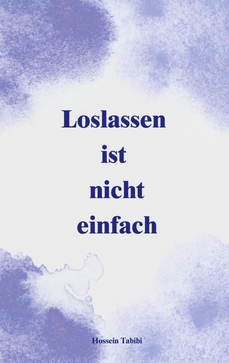 Hossein Tabibi: Loslassen ist nicht einfach, Buch