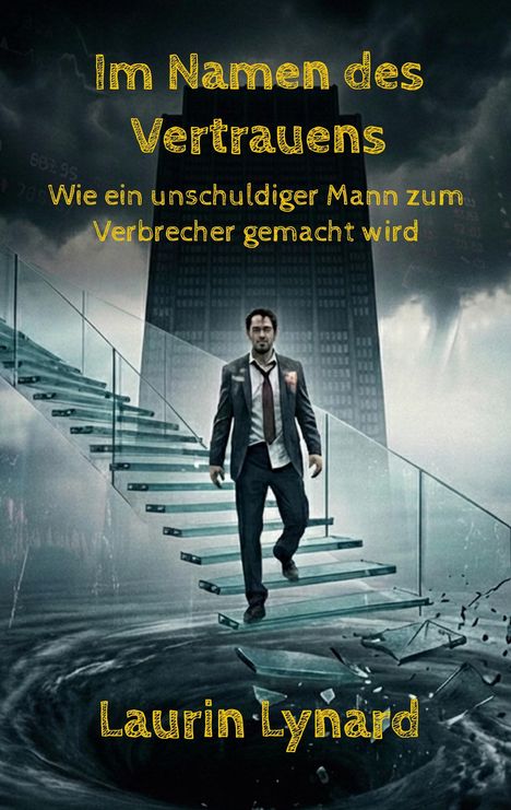 „Im Namen des Vertrauens. Wie ein unschuldiger Mann zum Verbrecher gemacht wird.“ Ein Mann auf einer Glasstiege vor Wirbel.