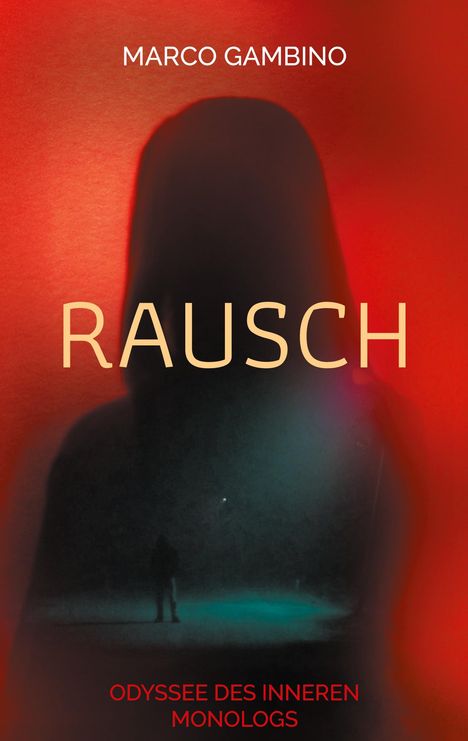 Texte: "Marco Gambino, Rausch, Odyssee des inneren Monologs". Ein nebliger Mensch in einer düsteren, roten Atmosphäre.