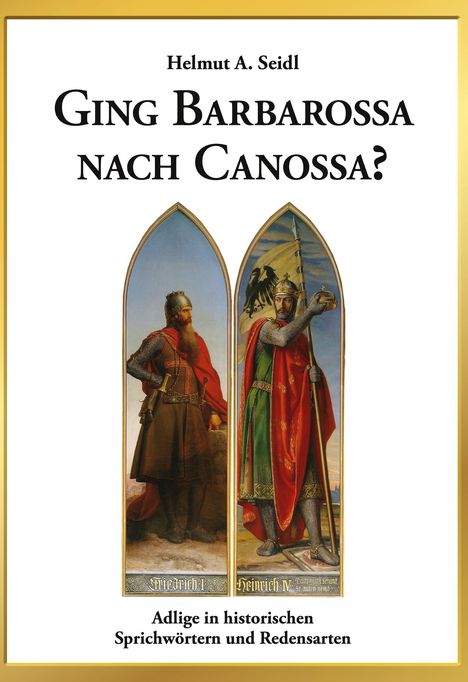 Helmut A. Seidl: Ging Barbarossa nach Canossa?, Buch