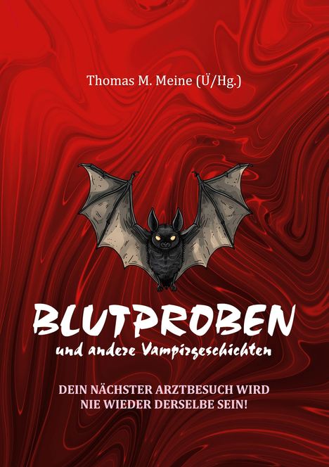 Text: Thomas M. Meine (Ü/Hg.), BLUTPROBEN und andere Vampirgeschichten, Dein nächster Arztbesuch wird nie wieder derselbe sein! Illustration: Fledermaus mit ausgebreiteten Flügeln auf rotem Hintergrund.