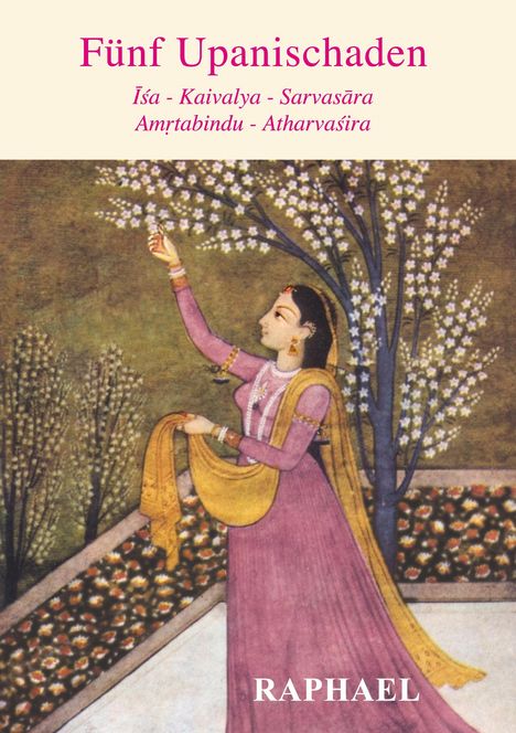 "Fünf Upanischaden", darunter Titel der Upanischaden. Eine Frau in traditioneller Kleidung pflückt Blumen von einem Baum.