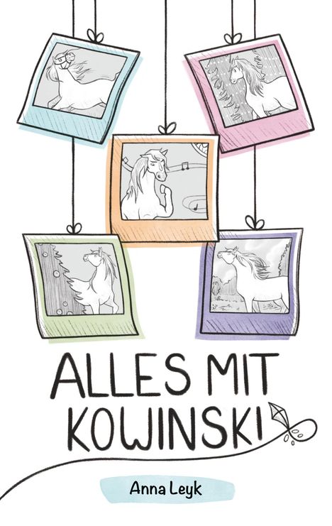 "ALLES MIT KOWINSKI" und "Anna Leyk". Illustration: Fünf bunte Bilderrahmen mit Pferdezeichnungen.