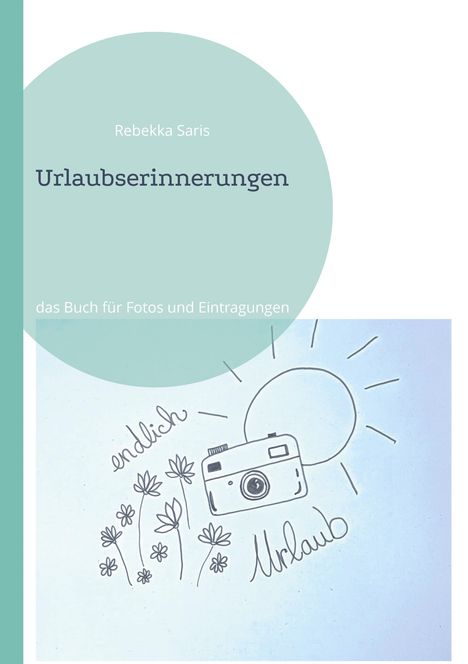 „Rebekka Saris - Urlaubserinnerungen - das Buch für Fotos und Eintragungen“ steht auf einem hellblauen Hintergrund, daneben Blumen.