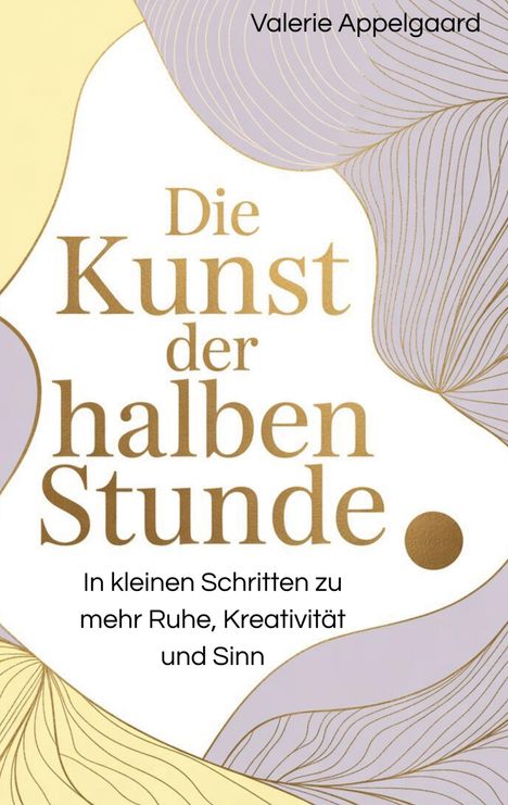 "Die Kunst der halben Stunde. In kleinen Schritten zu mehr Ruhe, Kreativität und Sinn." Abstrakte Linien in Pastelltönen.
