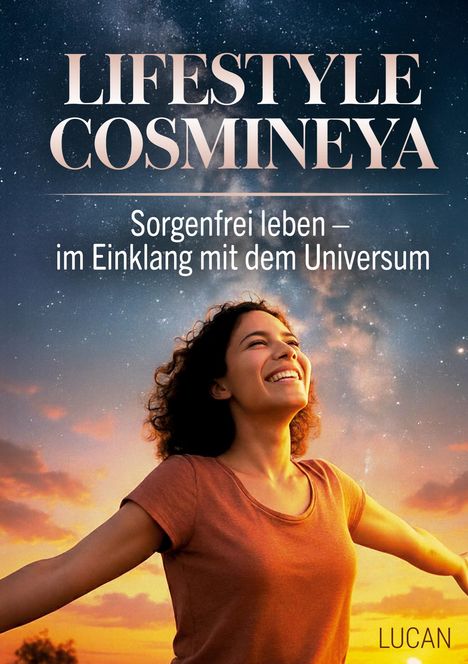 Text: "LIFESTYLE COSMINEYA. Sorgenfrei leben – im Einklang mit dem Universum." 
Frau lächelt, Arme ausgebreitet vor Sternen und Sonnenuntergang.