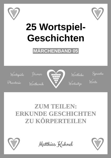 25 Wortspiel-Geschichten, MÄRCHENBAND 05, Matthias Kuhnel. Graues Design mit Herz-Symbolen und Begriffen wie "Humor".