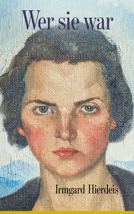 Buchcover "Wer sie war" von Irmgard Hierdeis zeigt ein Porträt einer Frau mit ernstem Blick und dunklem Haar.
