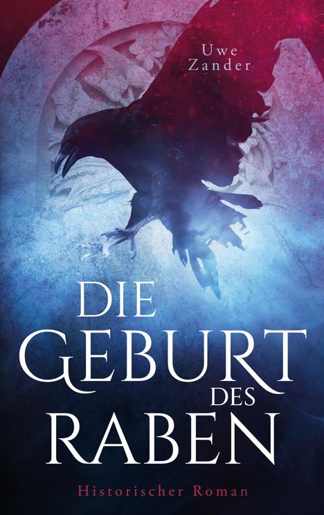 Text: „Uwe Zander. Die Geburt des Raben. Historischer Roman.“ Ein Rabe fliegt vor einem kunstvollen Hintergrund.