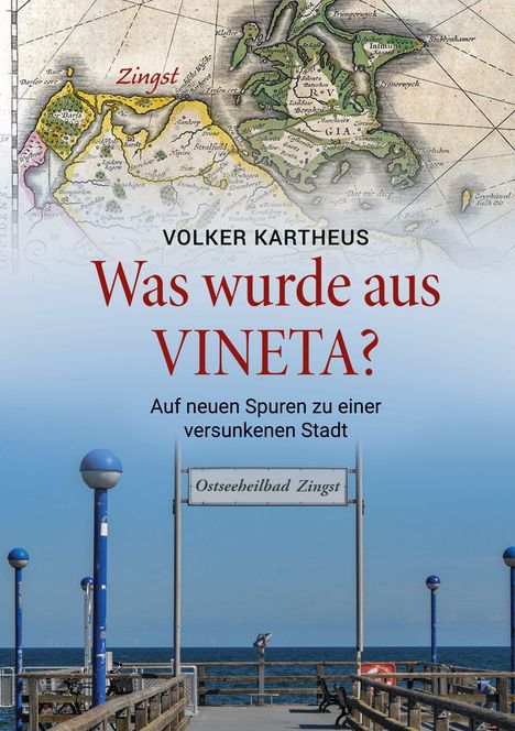 "Was wurde aus VINETA?" Text über historische Karte, unten ein Foto von einer Seebrücke mit Schild "Ostseeheilbad Zingst".