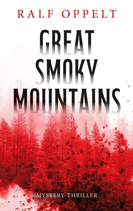 "Ralf Oppelt", "Great Smoky Mountains", "Mystery-Thriller". Hintergrund: Rote Bäume und Spritzer.