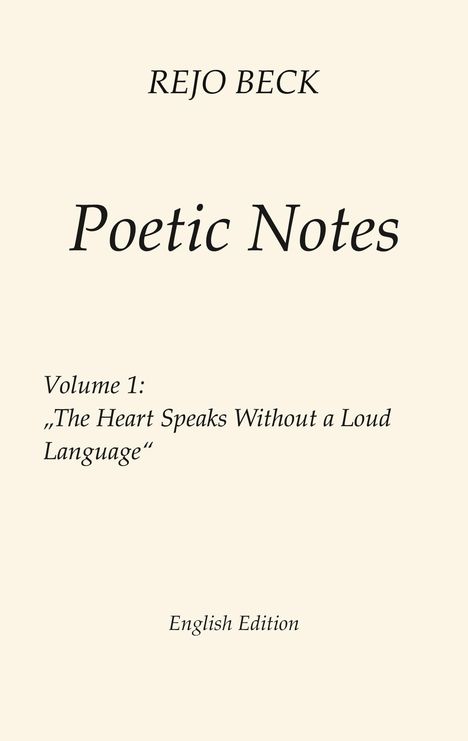 "Poetic Notes, Volume 1: 'The Heart Speaks Without a Loud Language', English Edition" auf hellem Hintergrund.