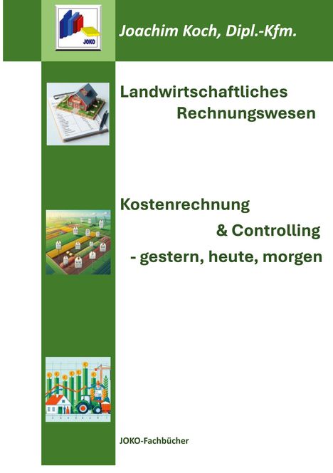 Joachim Koch, Dipl.-Kfm. Landwirtschaftliches Rechnungswesen. Kostenrechnung & Controlling - gestern, heute, morgen. Drei Illustrationen.