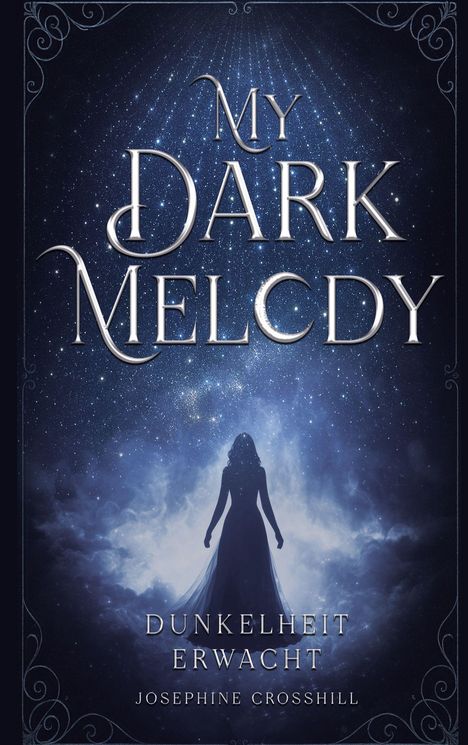 „My Dark Melody. Dunkelheit erwacht. Josephine Crosshill“. Silhouette einer Frau in einem sternenklaren Himmel.