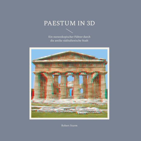 Robert Sturm: Paestum in 3D, Buch