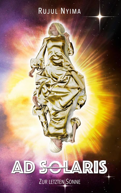 "Rujul Nyima. AD SOLARIS: Zur letzten Sonne. Eine Person in einem goldenen Kleid schwebt vor einem leuchtenden Hintergrund."