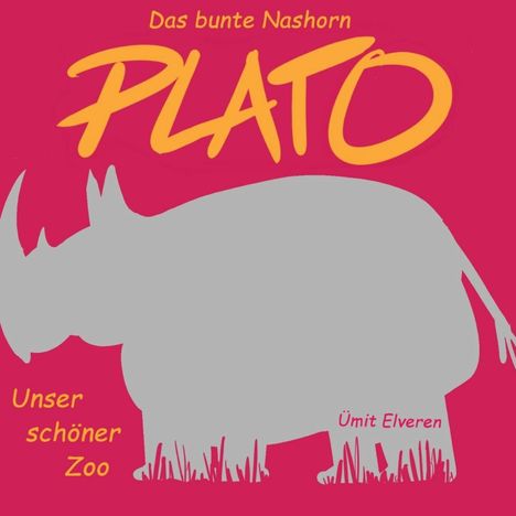 "Das bunte Nashorn PLATO", "Unser schöner Zoo", "Ümit Elveren". Illustration eines grauen Nashorns auf rotem Hintergrund.
