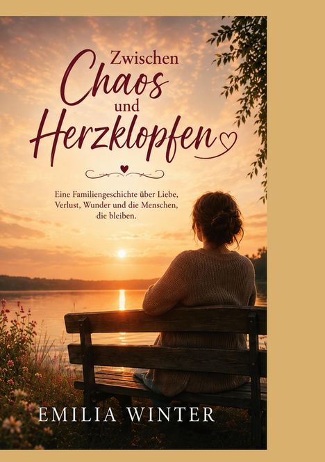 "Zwischen Chaos und Herzklopfen. Eine Familiengeschichte über Liebe, Verlust, Wunder und die Menschen, die bleiben." Eine Frau sitzt auf einer Bank am See bei Sonnenuntergang.