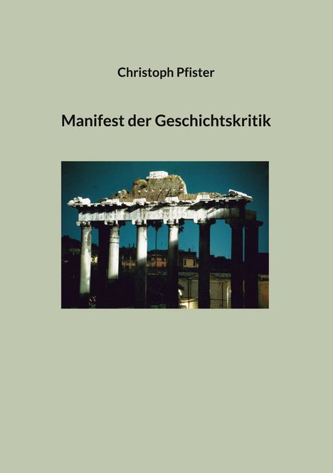 Christoph Pfister: Manifest der Geschichtskritik, Buch