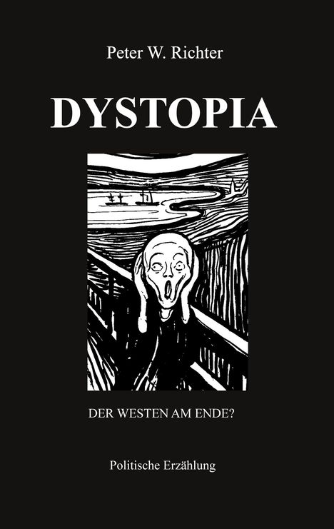 Text: "DYSTOPIA", "DER WESTEN AM ENDE?", "Politische Erzählung". Schwarz-weiße Illustration des berühmten Gemäldes "Der Schrei".
