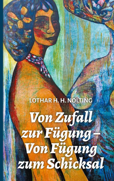 Lothar H. H. Nolting: Von Zufall zur Fügung - Von Fügung zum Schicksal, Buch