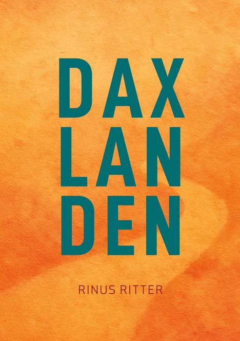 Text "DAX LANDEN" in Großbuchstaben, darunter "RINUS RITTER". Hintergrund in orange, wie Aquarell gemalt.