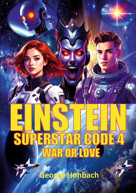 "Einstein Superstar Code 4: War or Love" von George Hohbach. Illustration mit drei Figuren im futuristischen Stil.