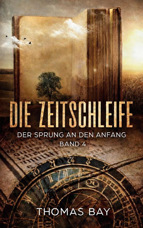 Titel: "Die Zeitschleife". Untertitel: "Der Sprung an den Anfang, Band 4". Autor: Thomas Bay. Illustration: großes altes Buch.