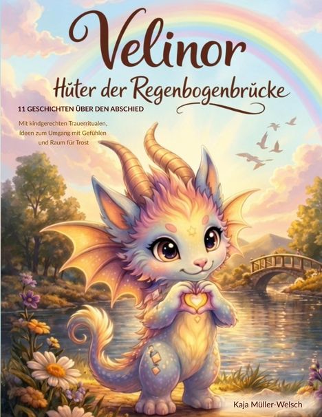 „Velinor Hüter der Regenbogenbrücke“; Drache mit Herz, Regenbogen, See, Brücke, und Blumen in einer sanften Landschaft.