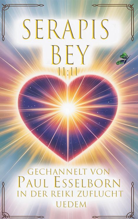 Titel: "SERAPIS BEY 11:11". Ein Herz aus Licht und Energie strahlt im Zentrum. Ein grüner Schmetterling ist rechts oben.