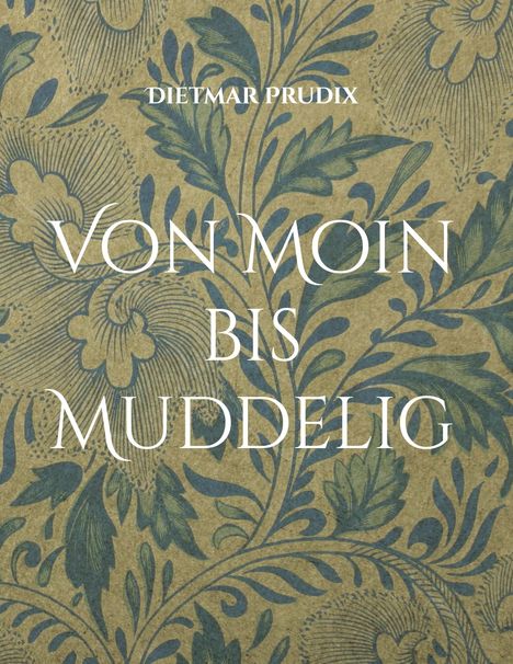 "Von Moin bis Muddelig" von Dietmar Prudix, floral-blauer Hintergrund mit blattartigen Mustern.