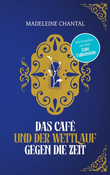 Titel: "Das Café und der Wettlauf gegen die Zeit". Über dem Titel steht "Madeleine Chantal". Dekorative, goldene Ornamente.