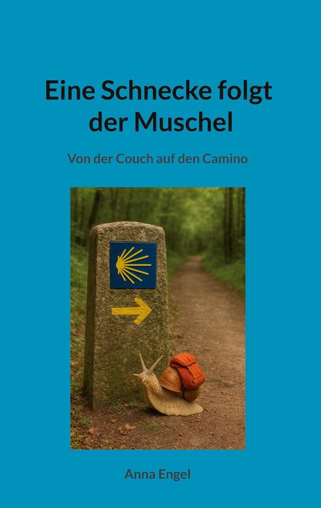 Titel: "Eine Schnecke folgt der Muschel"
Untertitel: "Von der Couch auf den Camino"
Autor: Anna Engel
Eine Schnecke mit Rucksack neben Wegzeichen.