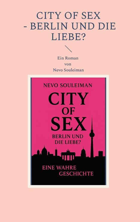 "City of Sex - Berlin und die Liebe?" Ein Roman von Nevo Souleiman. Silhouette von Berlin auf rosa Hintergrund.