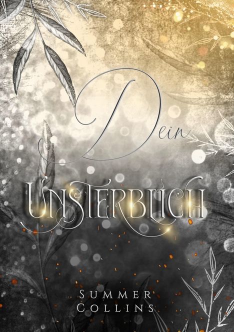 Text: "Dein Unsterblich" oben in geschwungener Schrift, "Summer Collins" unten. Hintergrund: Blätter, helle und dunkle Farbtupfer.