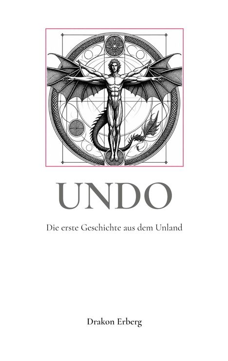 Text: "UNDO. Die erste Geschichte aus dem Unland. Drakon Erberg."
Illustration: Mensch mit Drachenflügeln in geometrischem Kreis.