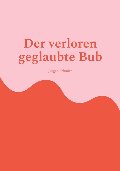 Titel: "Der verloren geglaubte Bub" von Jürgen Schmitz. Rosa Rot Hintergrund mit Wellenmuster.