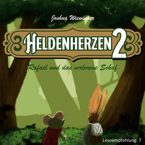 „Heldenherzen 2: Rafael und das verlorene Schaf“ von Joshua Wiewinter. Illustration: Maus und Hase im Wald.