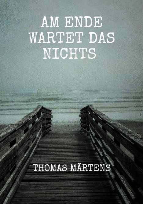 Thomas Märtens: Am Ende wartet das Nichts, Buch