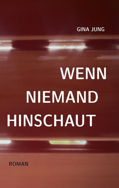 Gina Jung: Wenn niemand hinschaut, Buch