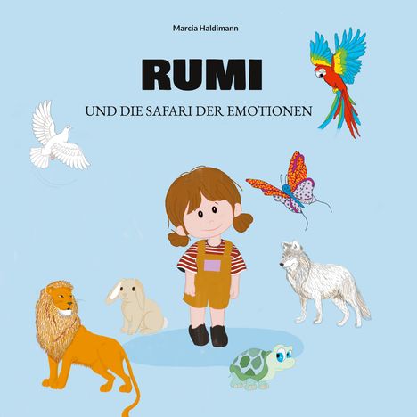 "RUMI UND DIE SAFARI DER EMOTIONEN" von Marcia Haldimann. Illustration: Mädchen, bunte Tiere drumherum.