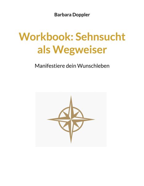 "Workbook: Sehnsucht als Wegweiser. Manifestiere dein Wunschleben. Barbara Doppler." Darunter ein Kompass-Symbol.