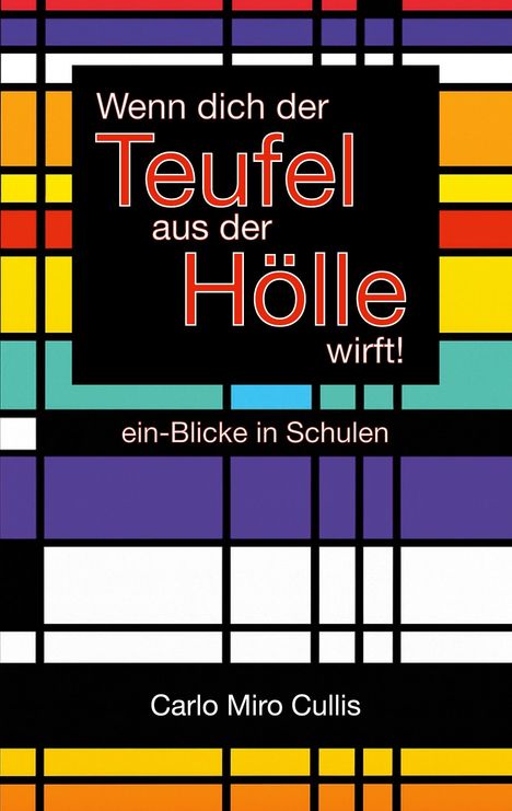 Carlo Miro Cullis: Wenn dich der Teufel aus der Hölle wirft, Buch