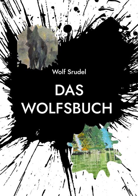 Text: "Wolf Strudel, DAS WOLFSBUCH." Schwarzer Tintenklecks-Hintergrund, zwei Ausschnitte von Bildern: ein Wolf, eine Naturkulisse.