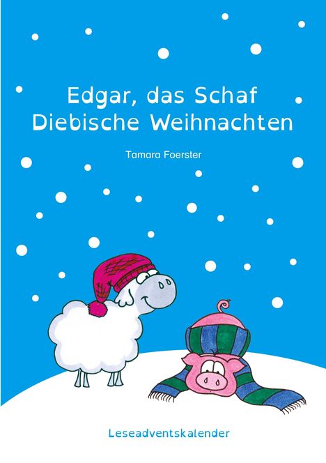 "Edgar, das Schaf: Diebische Weihnachten" von Tamara Foerster. Ein Schaf und ein Schwein in Mütze und Schal im Schnee.