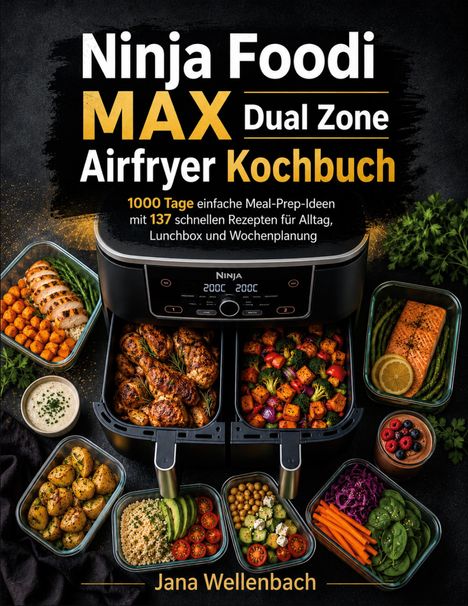 "Ninja Foodi MAX Dual Zone Airfryer Kochbuch. Untertitel über 1000 Tage Rezepte. Bild von Geräten mit köstlichen Speisen."